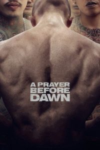 ดูหนัง A Prayer Before Dawn (2017) นักมวยคุกคลองเปรม (ซับไทย)