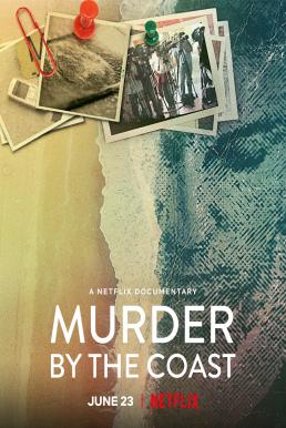ดูสารคดี Murder by the Coast (2021) ฆาตกรรม ณ เมืองชายฝั่ง [ซับไทย]