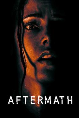ดูหนัง Aftermath (2021) อาฟเตอร์แมท [Full-HD]