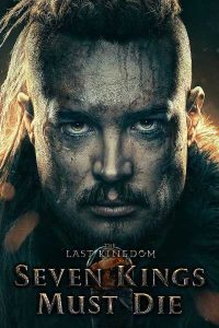 ดูหนัง The Last Kingdom: Seven Kings Must Die (2023) เจ็ดกษัตริย์จักวายชนม์ [Full-HD]