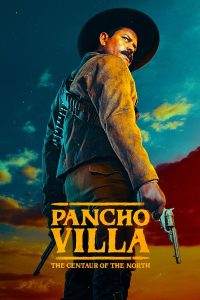 ดูซีรี่ส์ Pancho Villa: The Centaur of the North [ซับไทย]