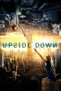Upside Down (2012) นิยามรักปฏิวัติสองโลก