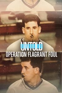 หนัง Untold Operation Flagrant Foul (2022) ฟาวล์เกินกว่าเหตุ (ซับไทย)