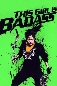ดูหนัง This Girl Is Bad Ass (2011) จั๊กกะแหล๋น
