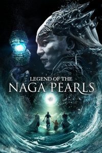 ดูหนัง Legend of the Naga Pearls (2017) อภินิหารตำนานมุกนาคี