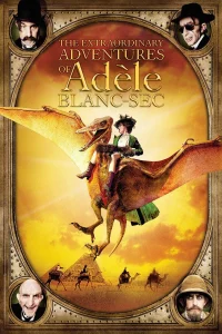 The Extraordinary Adventures of Adèle Blanc-Sec (2010) พลังอะเดลข้ามขอบฟ้าโค่น พากย์ไทย