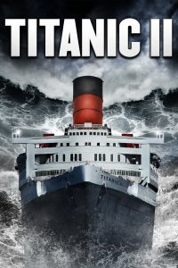 ดูหนัง Titanic 2 (2010) หายนะเรือนรก