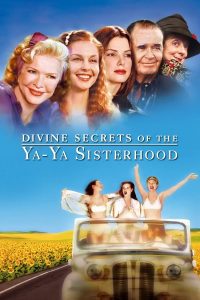 Divine Secrets of the Ya-Ya Sisterhood (2002) คุณแม่ คุณลูก มิตรภาพตลอดกาล