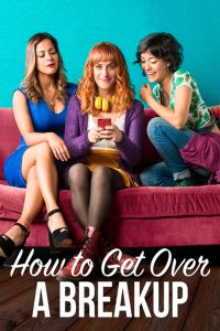 How to Get Over a Breakup (2018) แค่โสดคงไม่ตาย (ซับไทย)