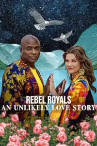 Rebel Royals An Unlikely Love Story (2025) รักเหลือเชื่อของเชื้อพระวงศ์หัวขบถ พากย์ไทย