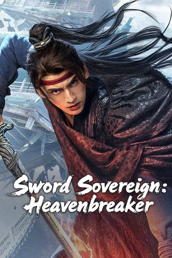 Sword Sovereign Heavenbreaker (2025) ยอดกระบี่ ทลายสวรรค์ ซับไทย