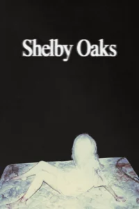 Shelby Oaks (2025) เชลบี้ โอคส์ คลิปเฮี้ยน คดีหลอน พากย์ไทย