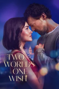 Two Worlds One Wish (2025) สองโลกหนึ่งคำอธิษฐาน พากย์ไทย